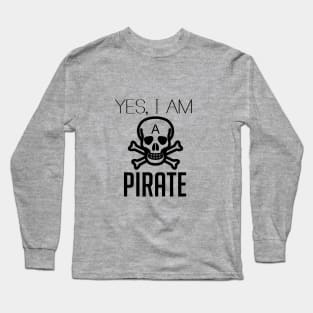 Yes, I am a Pirate Long Sleeve T-Shirt